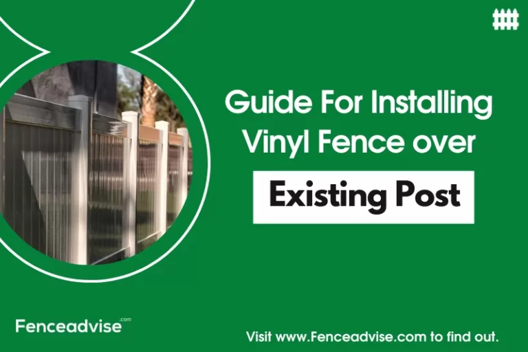 Guide For Installing Vinyl Fence Over Existing Posts