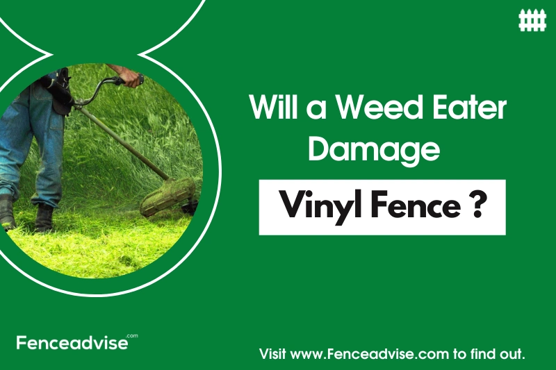 Will a Weed eater damage a vinyl fence