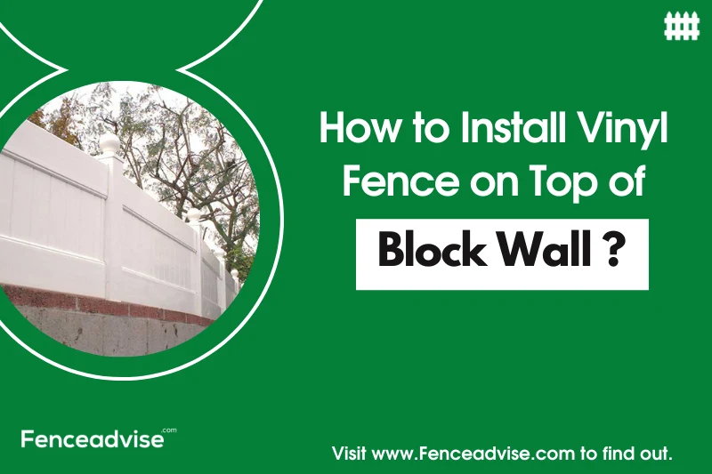 How To Install Vinyl Fence On Top Of Block Wall? (Step by Step)