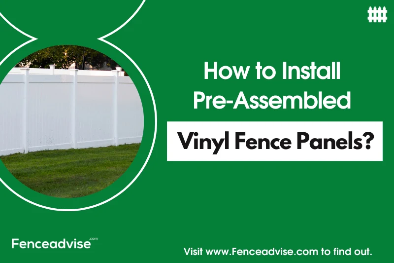 How to install pre-assembled vinyl fence panels