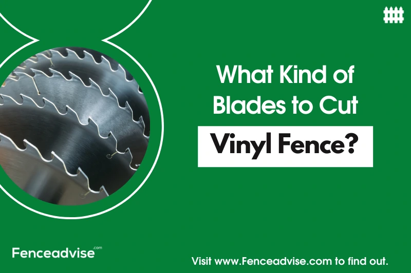 What kind of blades to cut vinyl fence