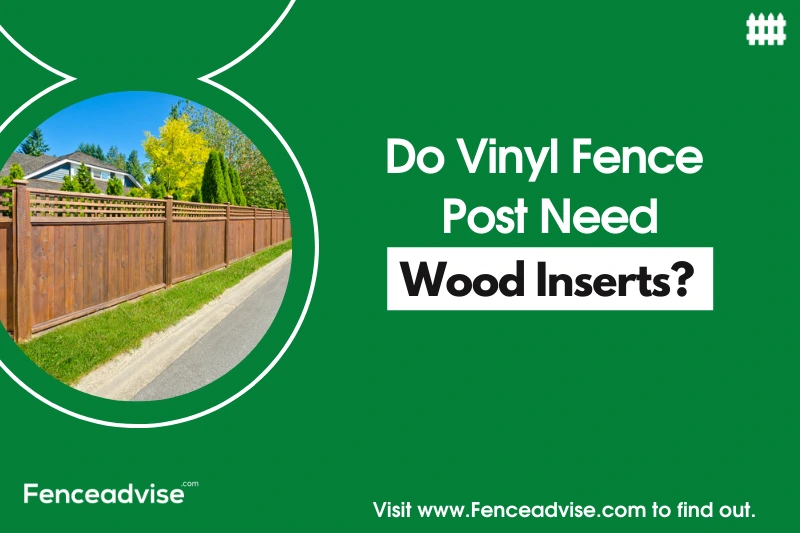 Do Vinyl Fence Post Need Wood Insert