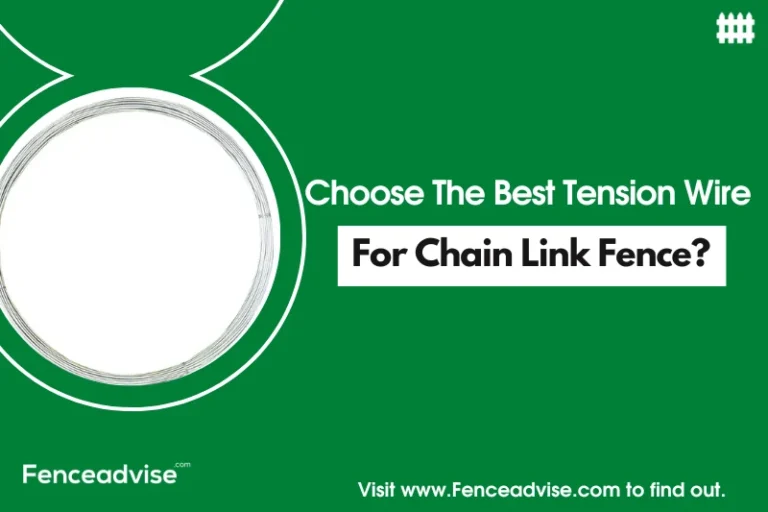 How To Choose The Best Tension Wire For Chain Link Fence?