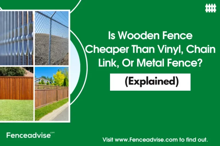 Is Wooden Fence Cheaper Than Vinyl, Chain Link, Or Metal Fence?