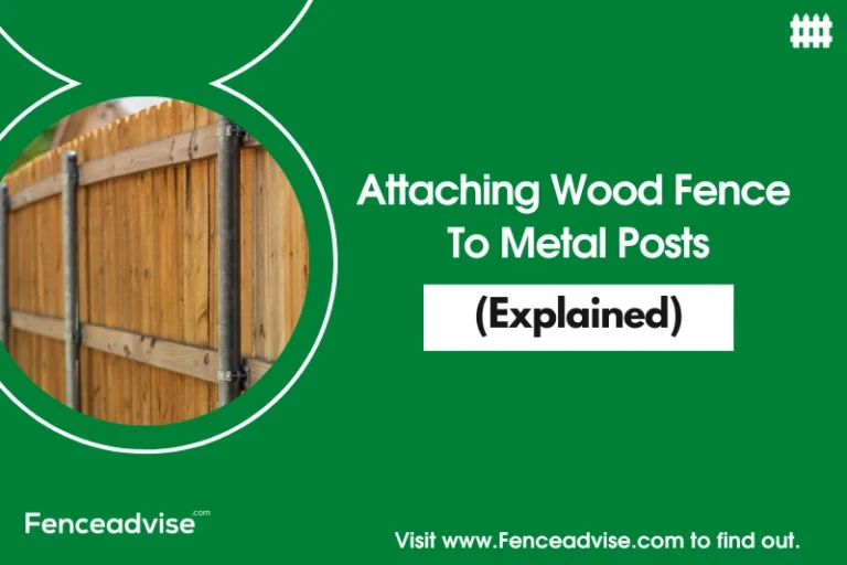 Attaching Wood Fence To Metal Posts (Explained)