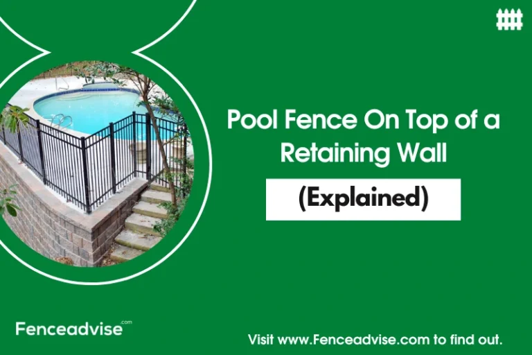 Pool Fence On Top of a Retaining Wall (Explained)￼