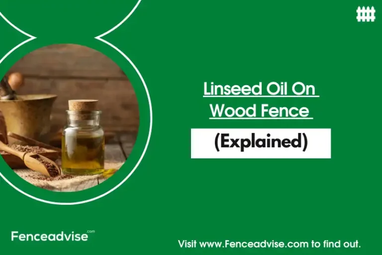 Linseed Oil On Wood Fence (Explained)