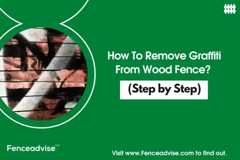 How To Remove Graffiti From Wood Fence? (Step by Step)