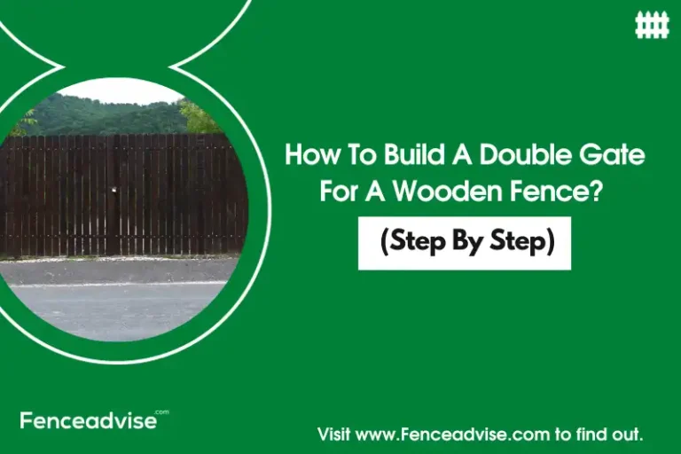 How To Build A Double Gate For A Wooden Fence? (Step By Step)