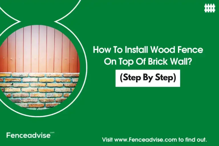 How To Install Wood Fence on Top of Brick Wall? (Step By Step)